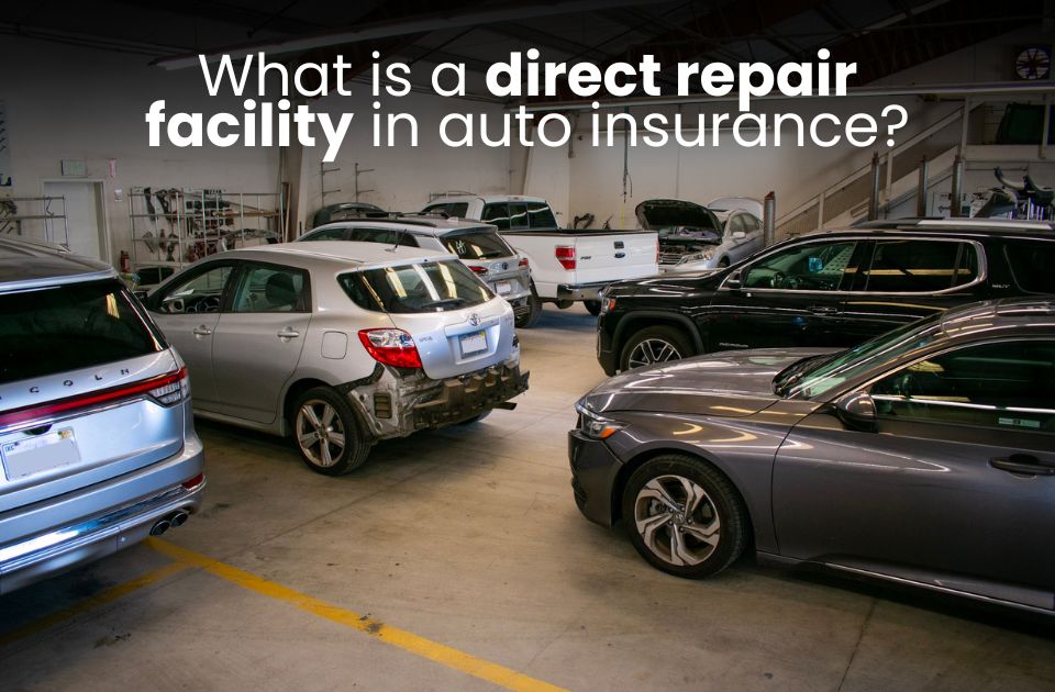 What is a direct repair facility in auto insurance?